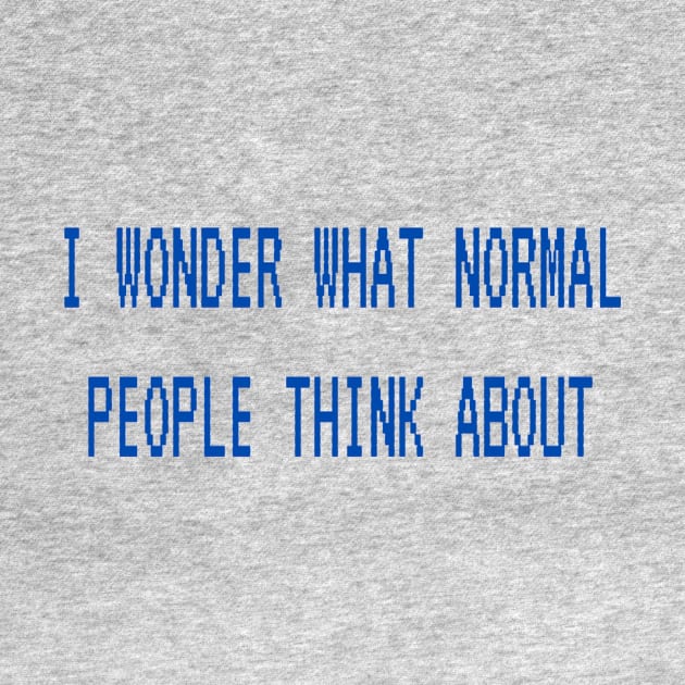 I wonder what normal people think about by ArchiesFunShop